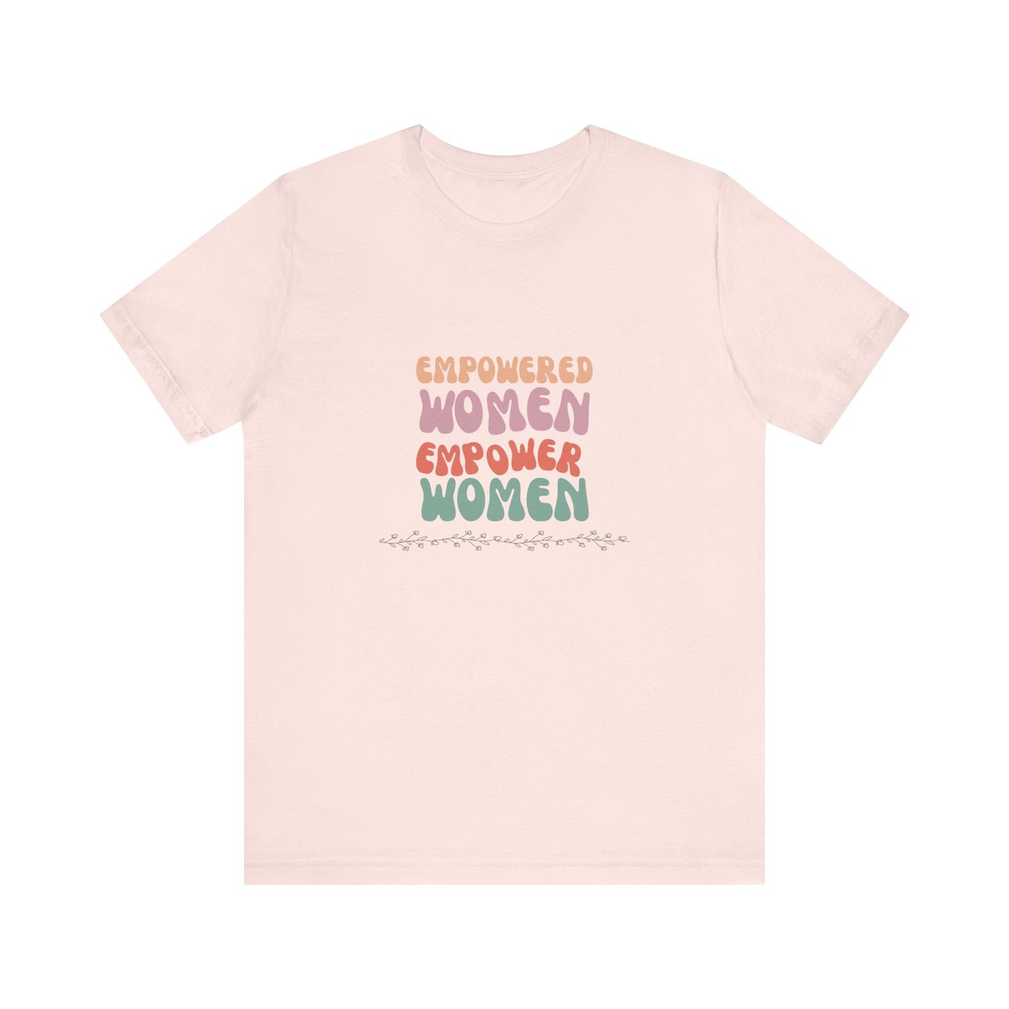 Empowered Women Empower Women—Unisex Jersey Short Sleeve Tee