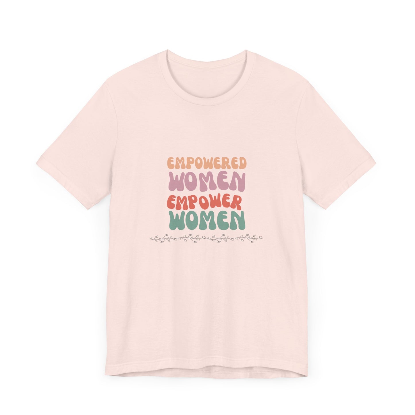 Empowered Women Empower Women—Unisex Jersey Short Sleeve Tee