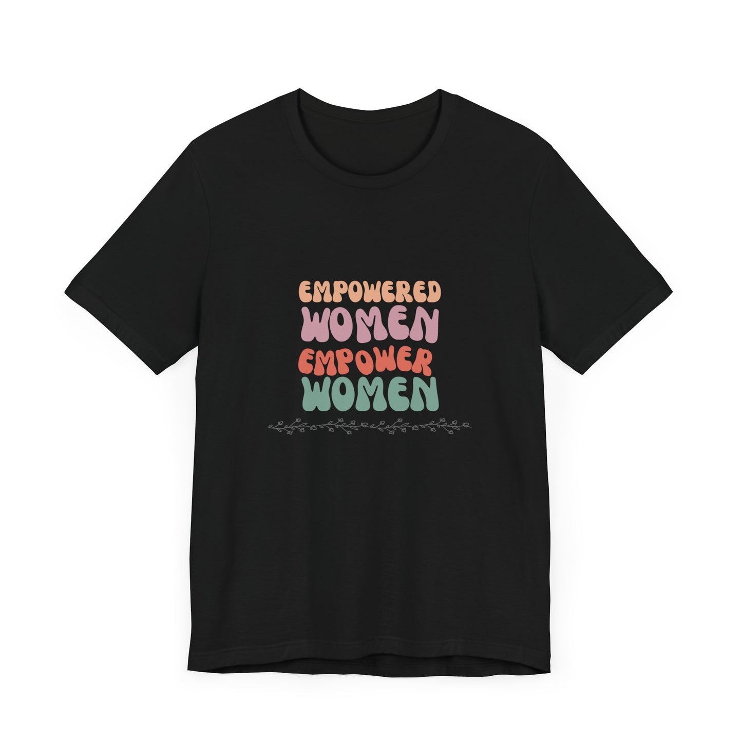 Empowered Women Empower Women—Unisex Jersey Short Sleeve Tee