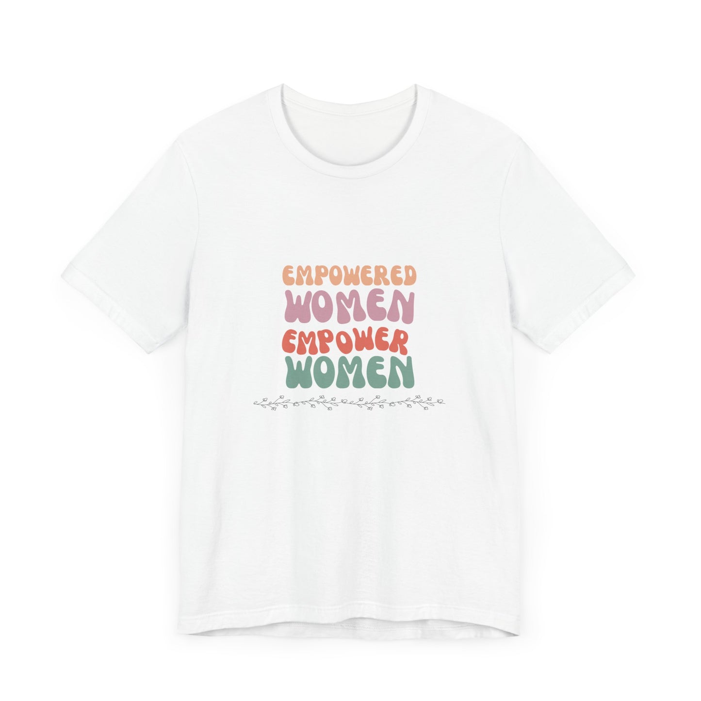Empowered Women Empower Women—Unisex Jersey Short Sleeve Tee