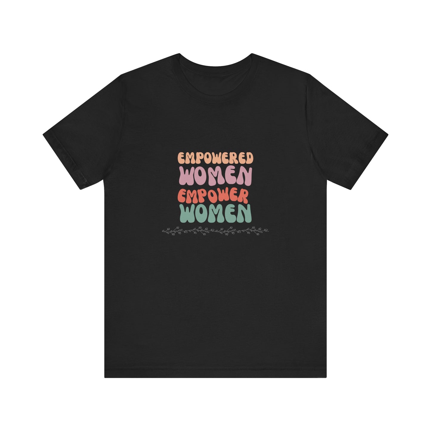 Empowered Women Empower Women—Unisex Jersey Short Sleeve Tee