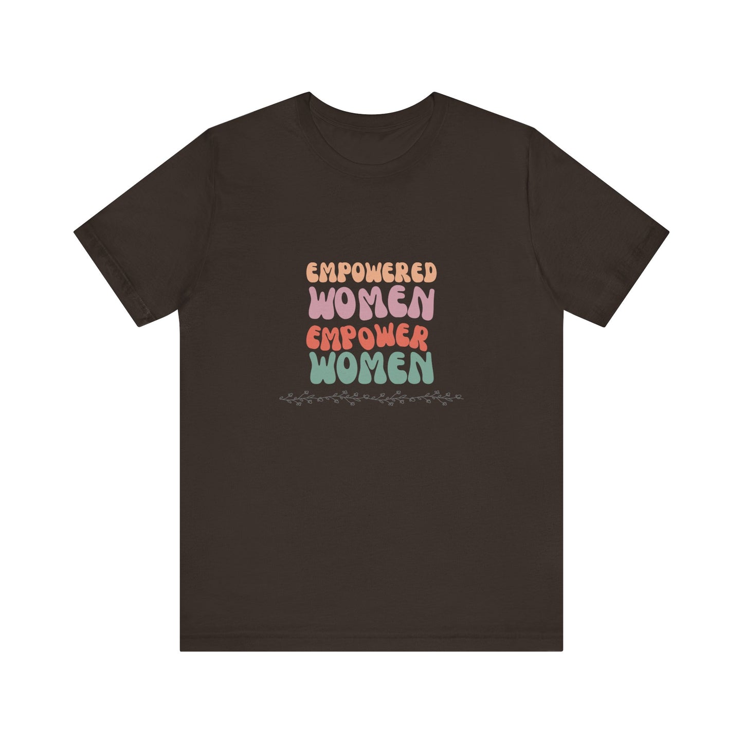 Empowered Women Empower Women—Unisex Jersey Short Sleeve Tee