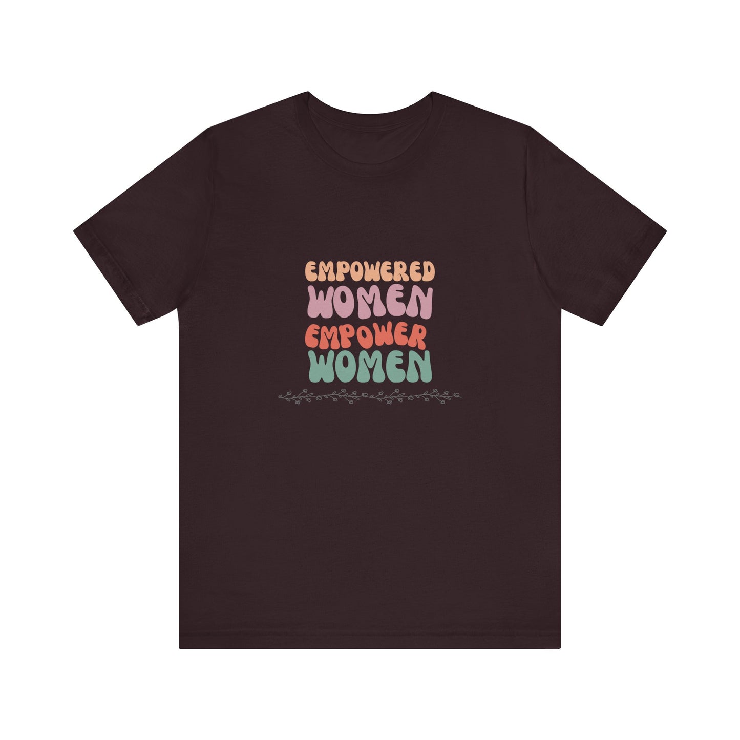 Empowered Women Empower Women—Unisex Jersey Short Sleeve Tee