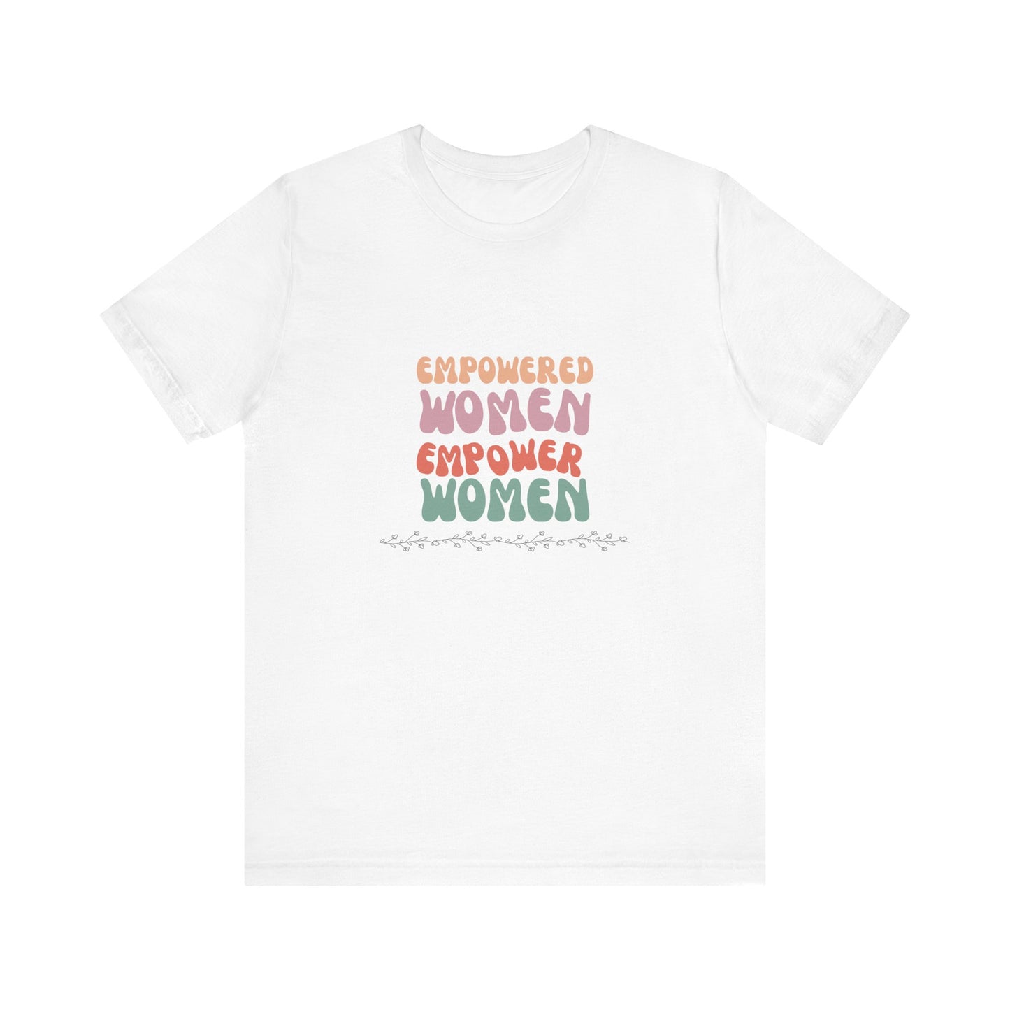 Empowered Women Empower Women—Unisex Jersey Short Sleeve Tee