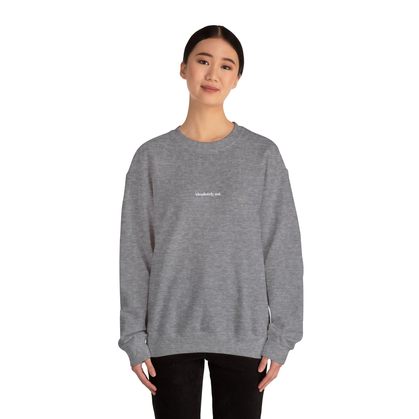 Absolutely Not—Unisex Heavy Blend™ Crewneck Sweatshirt