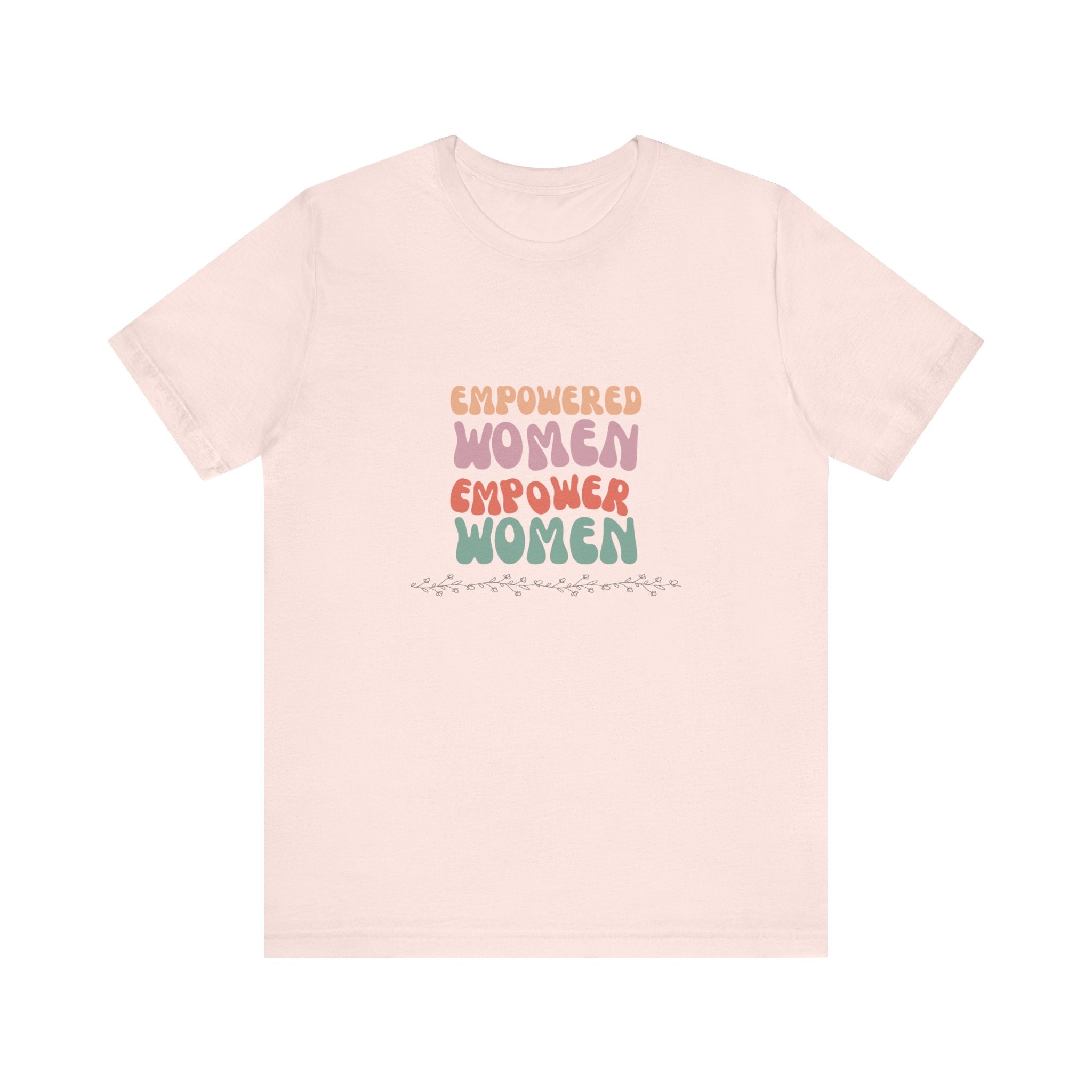 Empowered Women Empower Women—Unisex Jersey Short Sleeve Tee