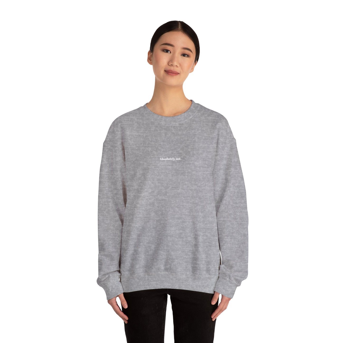 Absolutely Not—Unisex Heavy Blend™ Crewneck Sweatshirt