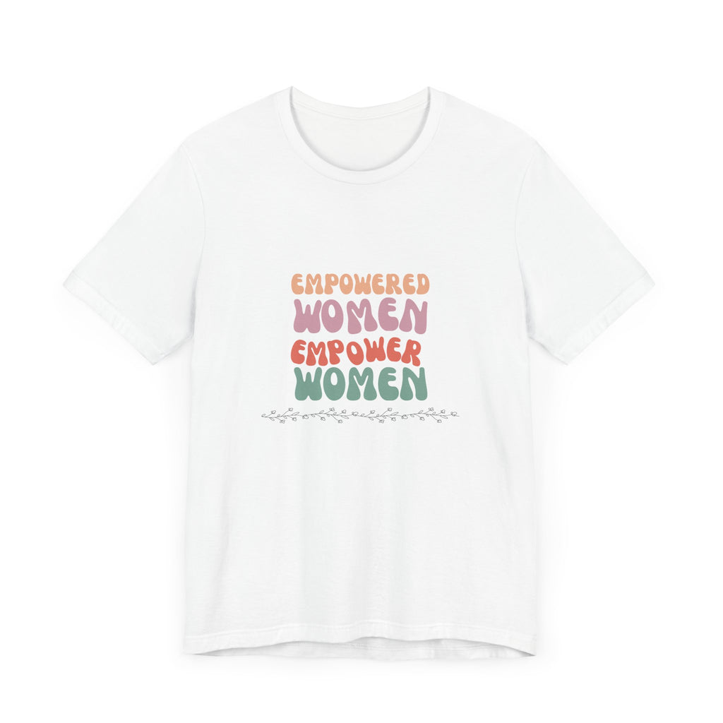 Empowered Women Empower Women—Unisex Jersey Short Sleeve Tee