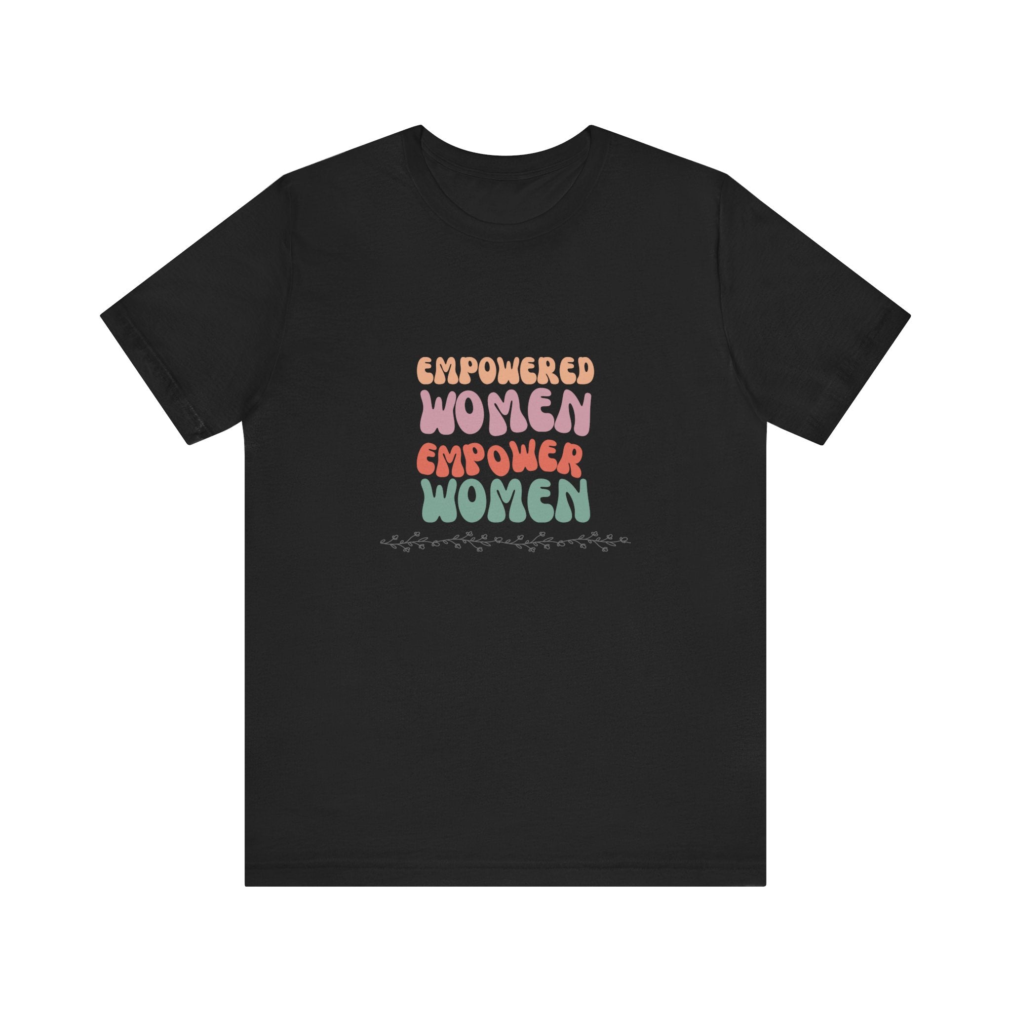 Empowered Women Empower Women—Unisex Jersey Short Sleeve Tee