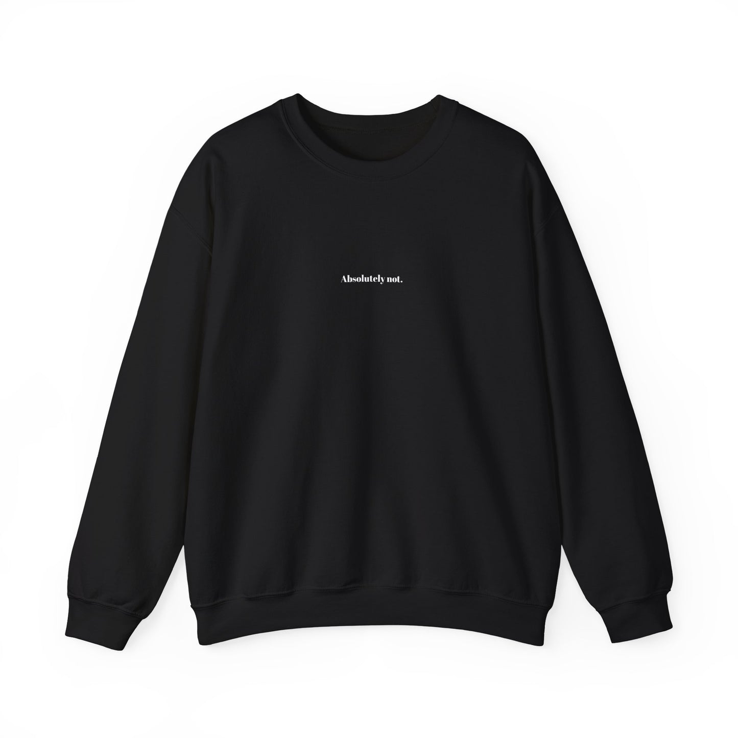 Absolutely Not—Unisex Heavy Blend™ Crewneck Sweatshirt