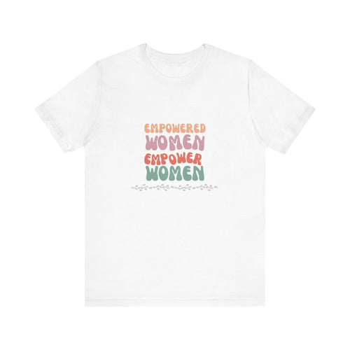 Empowered Women Empower Women—Unisex Jersey Short Sleeve Tee